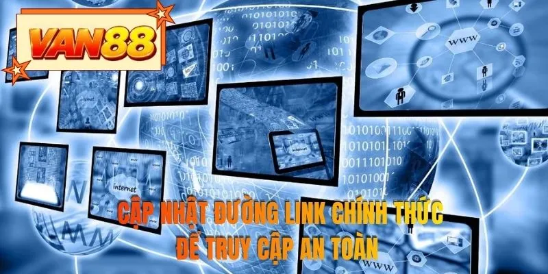 Cập nhật đường link chính thức để truy cập an toàn 