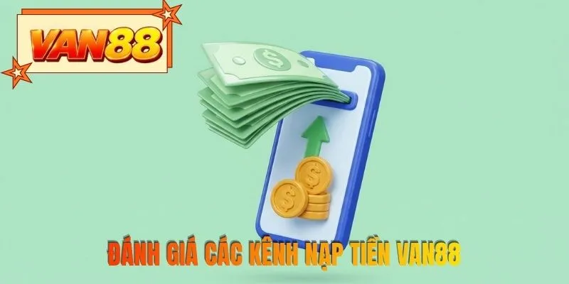 Đánh giá các kênh nạp tiền VAN88