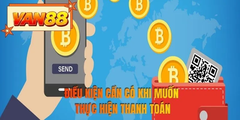 Điều kiện cần có khi muốn thực hiện thanh toán