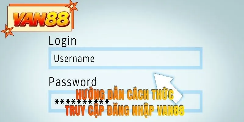 Hướng dẫn cách thức truy cập đăng nhập VAN88