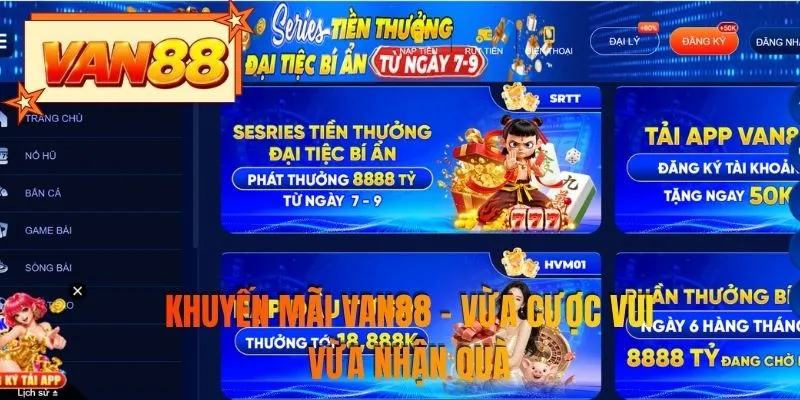 Khuyến mãi VAN88 - Vừa cược vui vừa nhận quà