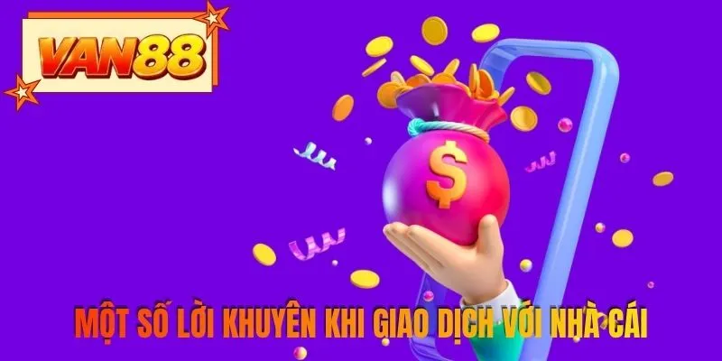Một số lời khuyên khi giao dịch với nhà cái