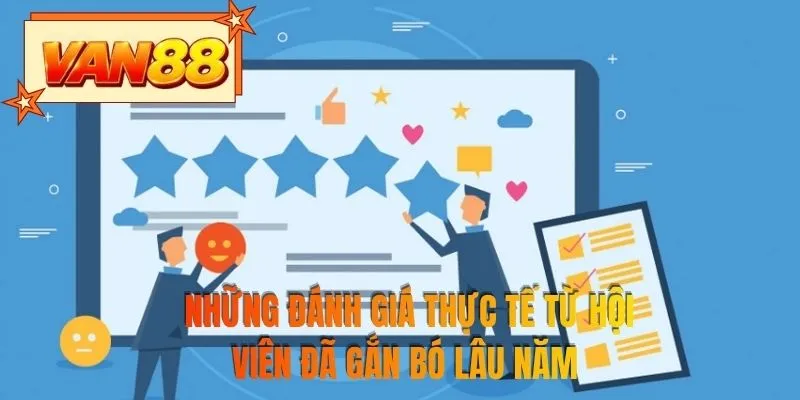 Những đánh giá thực tế từ hội viên đã gắn bó lâu năm 