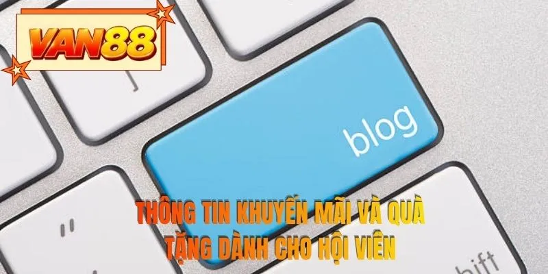 Thông tin khuyến mãi và quà tặng dành cho hội viên