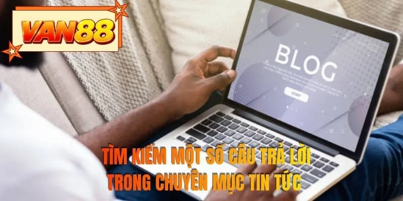 Tìm kiếm một số câu trả lời trong chuyên mục tin tức 