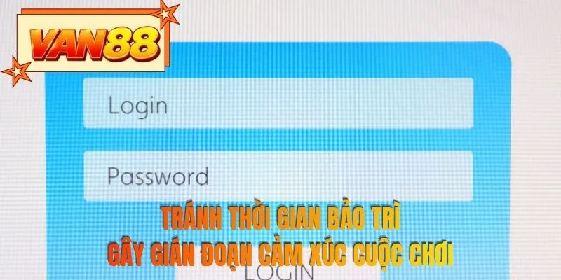 Tránh thời gian bảo trì gây gián đoạn cảm xúc cuộc chơi